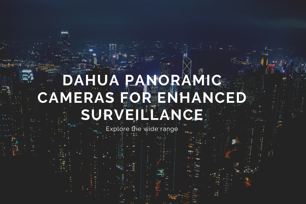 DAHUA PANORAMIC CAMERAS